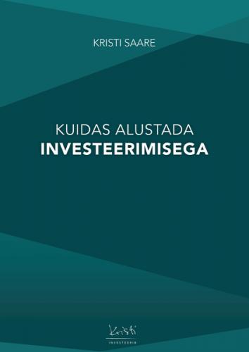 Tallinna Tehnikakõrgkool – Kristi Saare kuidas alustada investeerimisega – raamatu kaanefoto