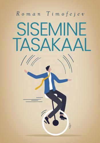 Tallinna Tehnikakõrgkool – Roman Timofejev sisemine tasakaal – raamatu kaanefoto